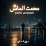 دانلود آهنگ محمت الماس gidene yakıyorum دانلود آهنگ محمت الماس gidene yakıyorum