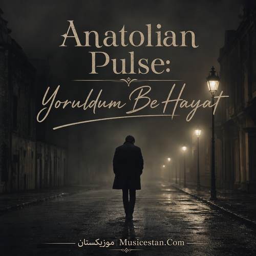 دانلود آهنگ anatolian pulse yoruldum be hayat